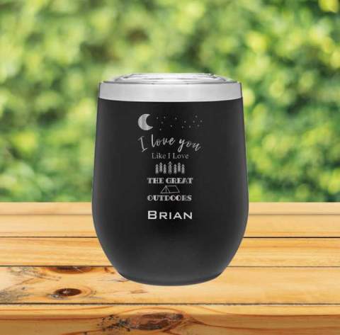 I love you like the great outdoors 12oz Wine Tumbler